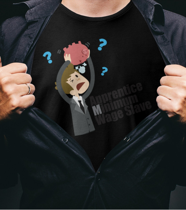 Apprentice Minimum Wage Slave Worker Serva Piggy Bank Questions T-Shirt