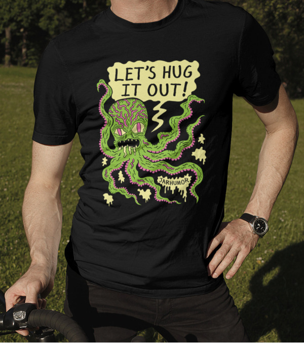 LET'S HUG IT OUT JARHUMOR CREEPY OCTOPUS T-Shirt