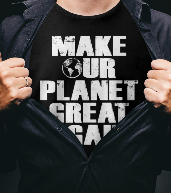 Make Our Planet Great Again Earth Globe Environmental Message T-Shirt