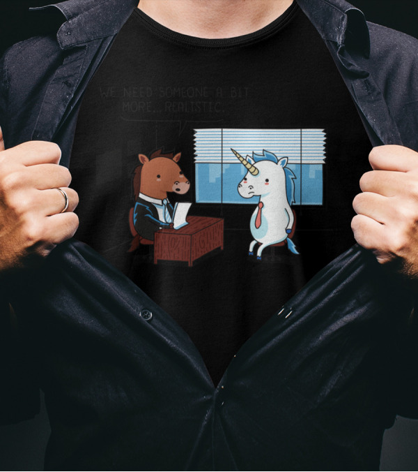 We Need Someone A Bit More Realistic Unicorn Interview Scene T-Shirt