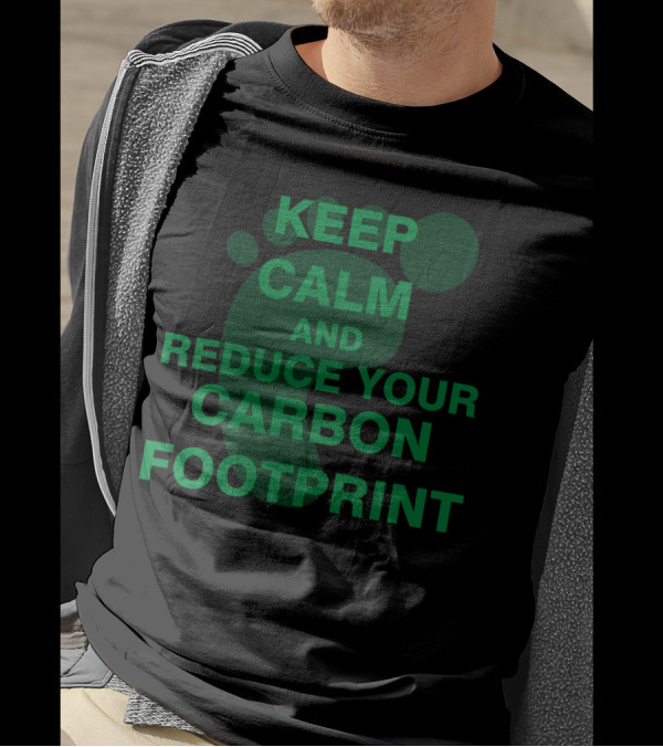 KEEP CALM AND REDUCE YOUR CARBON FOOTPRINT T-Shirt