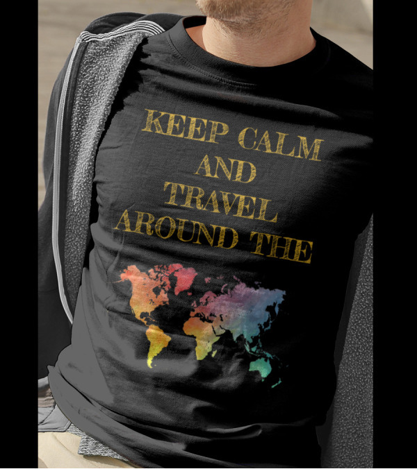 KEEP CALM AND TRAVEL AROUND THE WORLD WITH COLORFUL MAP BACKGROUND T-Shirt