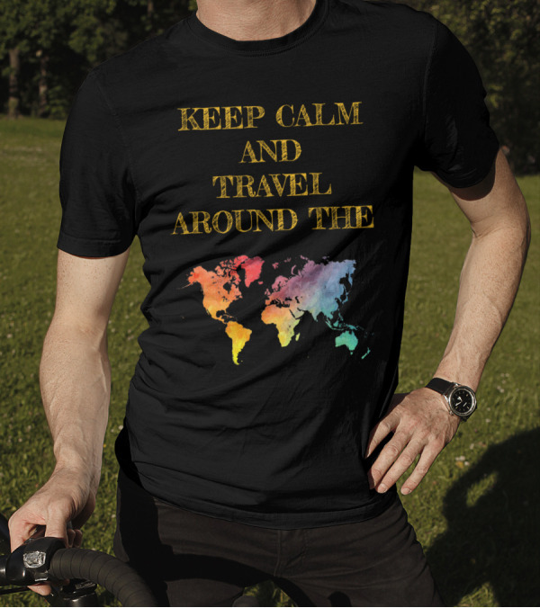 KEEP CALM AND TRAVEL AROUND THE WORLD WITH COLORFUL MAP BACKGROUND T-Shirt