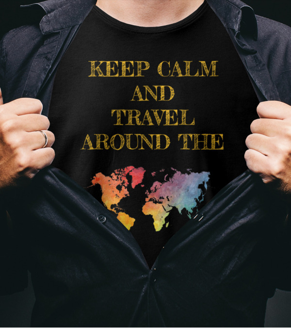 KEEP CALM AND TRAVEL AROUND THE WORLD WITH COLORFUL MAP BACKGROUND T-Shirt