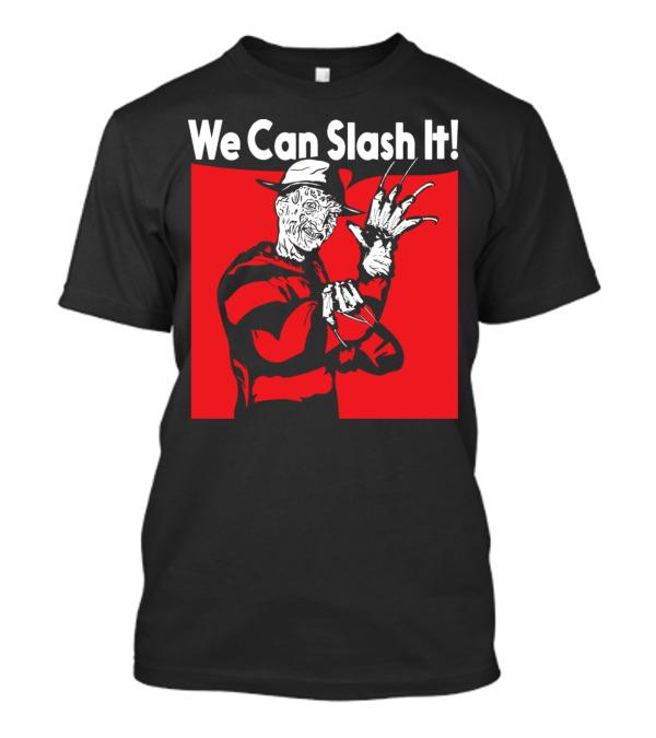 We Can Slash It Freddy Krueger T-Shirt