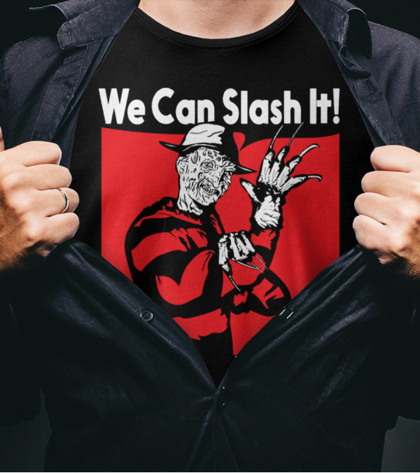 We Can Slash It Freddy Krueger T-Shirt
