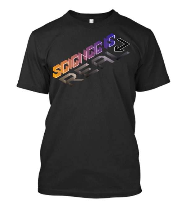 SCIENCE IS GREATER THAN REAL T-Shirt