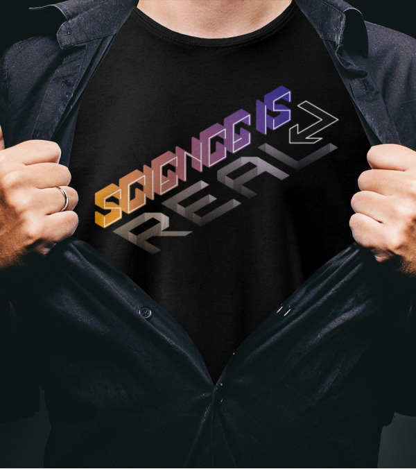SCIENCE IS GREATER THAN REAL T-Shirt