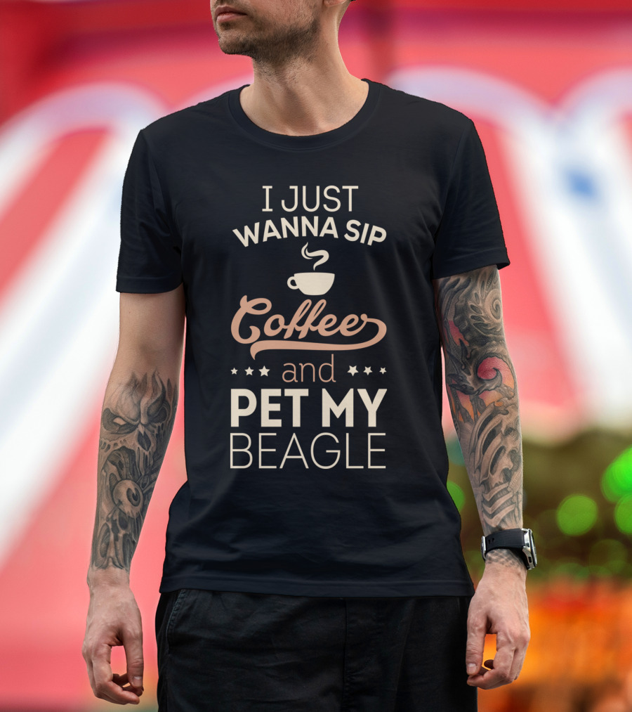 I Just Wanna Sip Coffee and Pet My Beagle T-Shirt