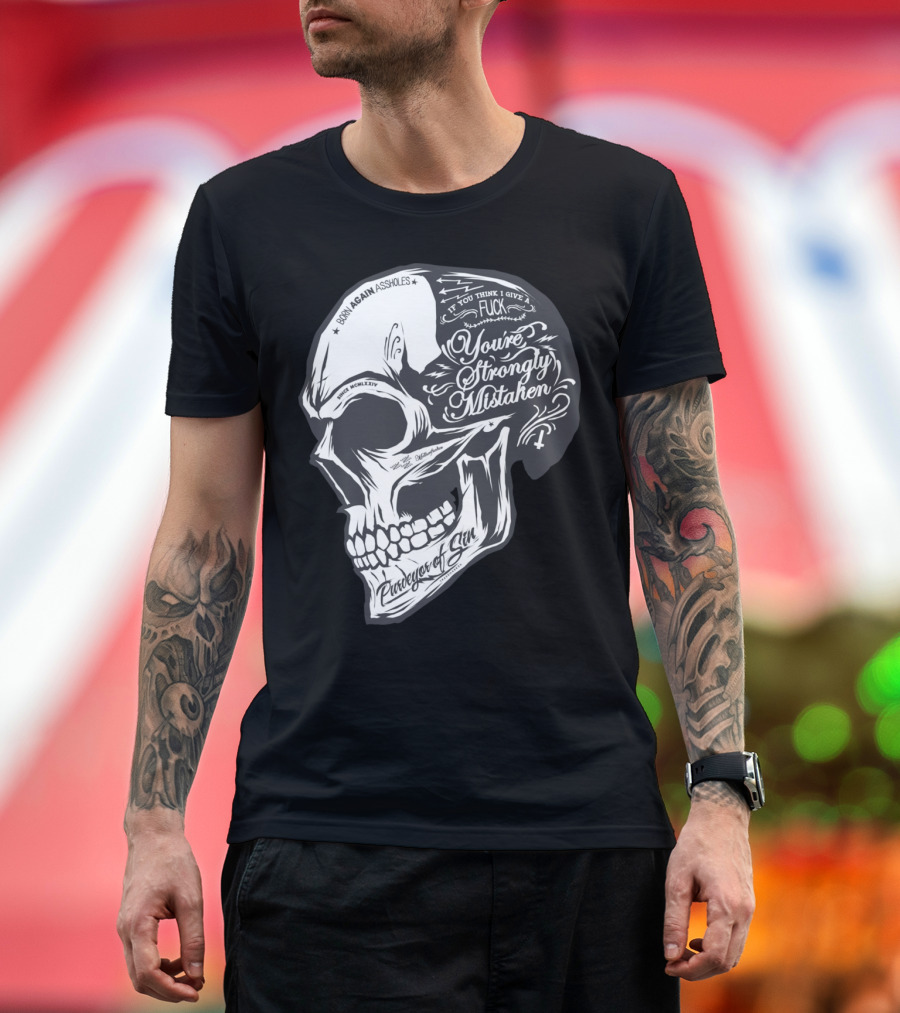 Born Again Assholes You’re Strongly Mistaken Parody of Sin T-Shirt