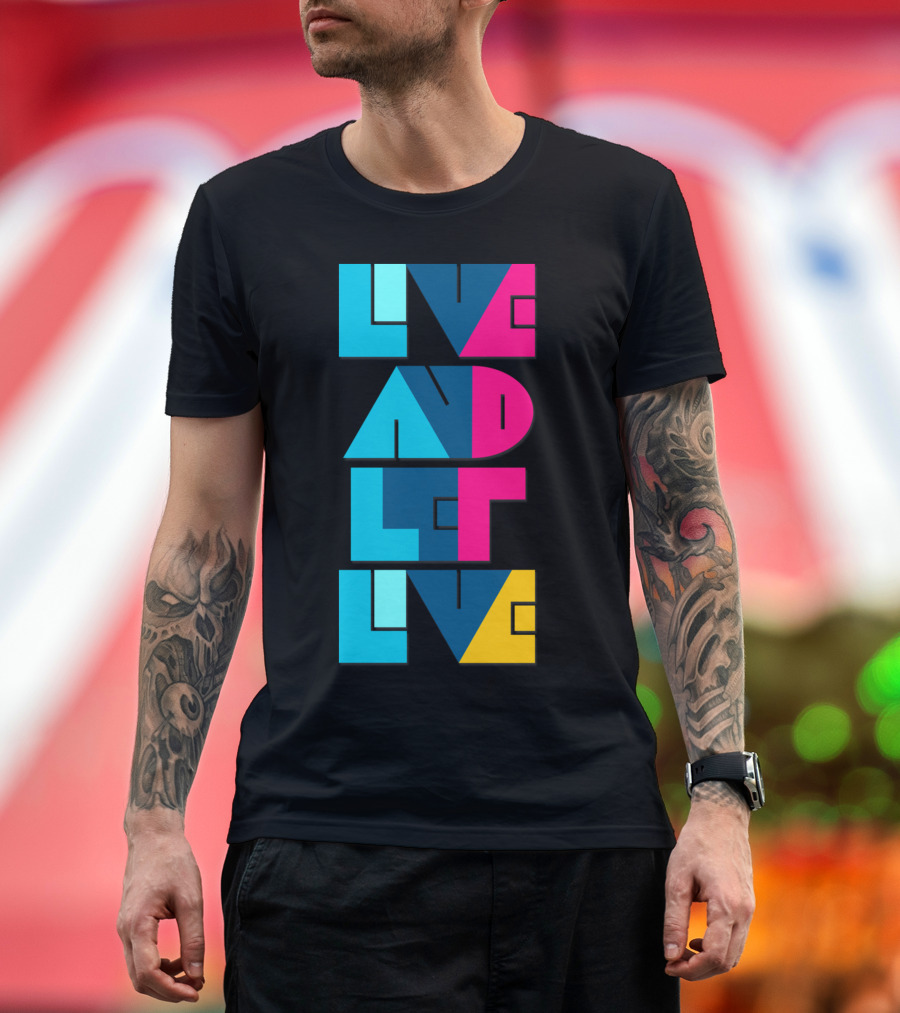 Live And Let Live Bright Geometric Typography T-Shirt