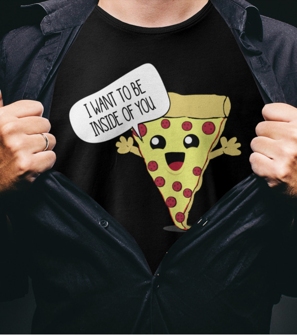 I Want To Be Inside Of You Pizza Slice Speech Bubble T-Shirt