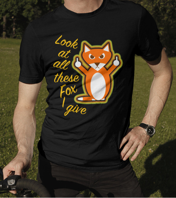 Look At All These Fox I Give Middle Finger Cartoon Fox T-Shirt