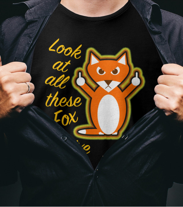 Look At All These Fox I Give Middle Finger Cartoon Fox T-Shirt