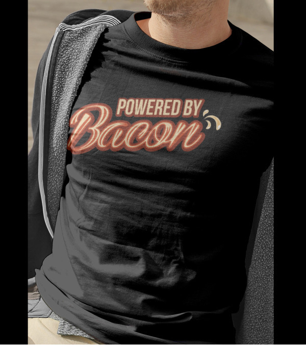 Powered By Bacon Text With Sizzling Effect T-Shirt