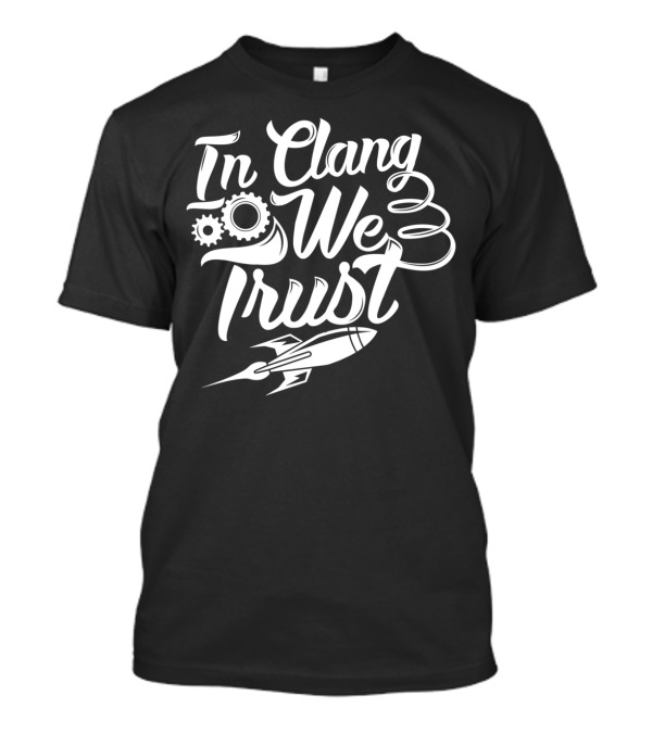 In Clang We Trust Rocket And Gears T-Shirt