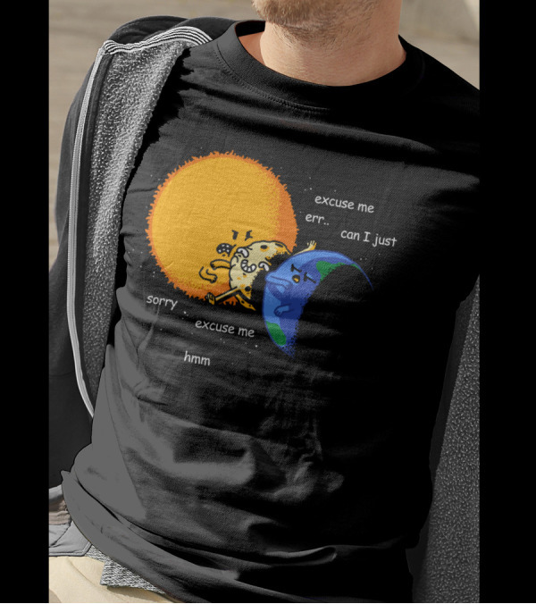 Excuse Me Can I Just Total Solar Eclipse Sorry Hmm T-Shirt