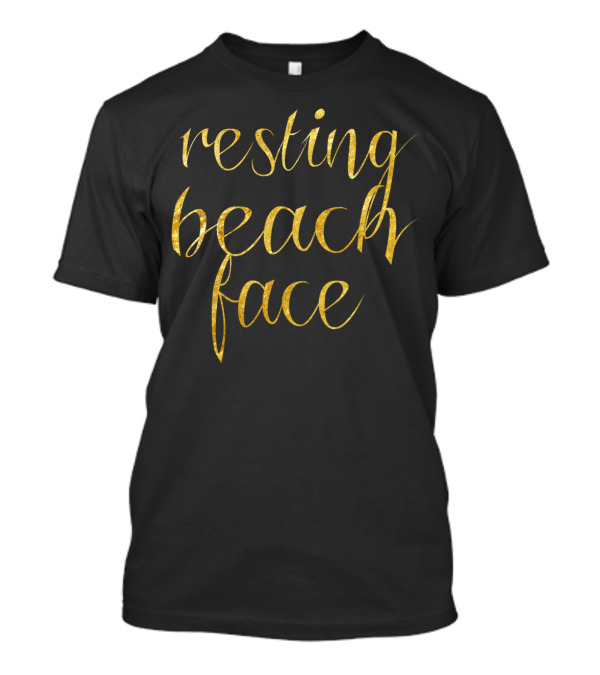 Resting Beach Face Gold Script T-Shirt