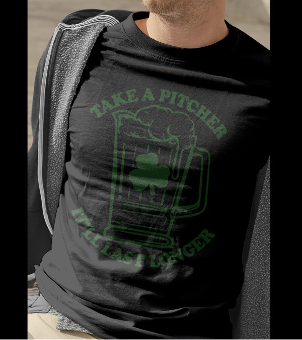 Take A Pitcher It'll Last Longer Shamrock Beer Mug T-Shirt
