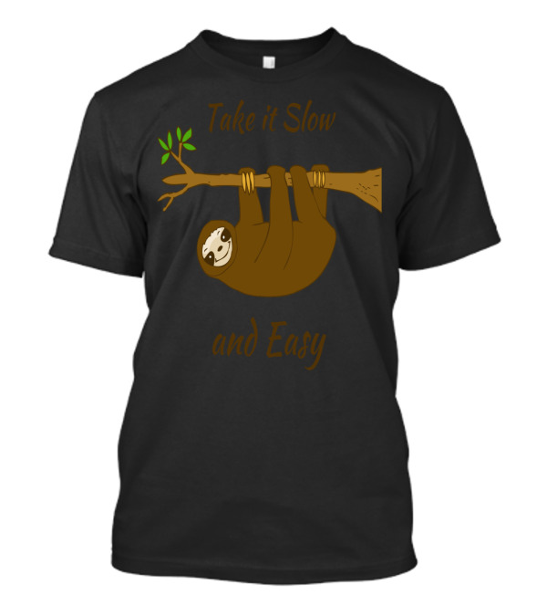 Take It Slow And Easy Sloth Hanging On Tree Branch T-Shirt