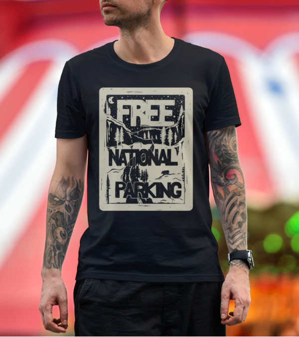 Premium T-Shirt: FREE NATIONAL PARKING T-Shirt FREE NATIONAL PARKING T-Shirt