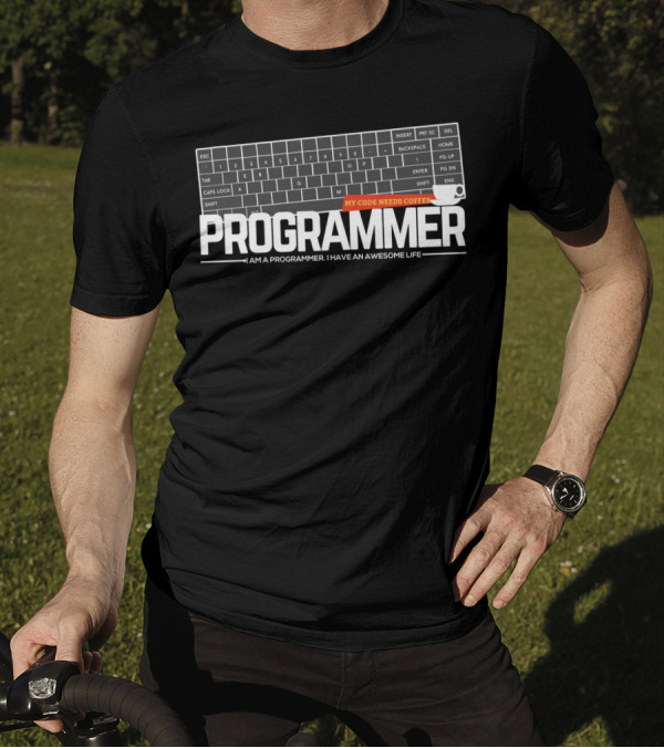 Programmer My Code Needs Coffee Keyboard I Am A Programmer I Have An Awesome Life T-Shirt