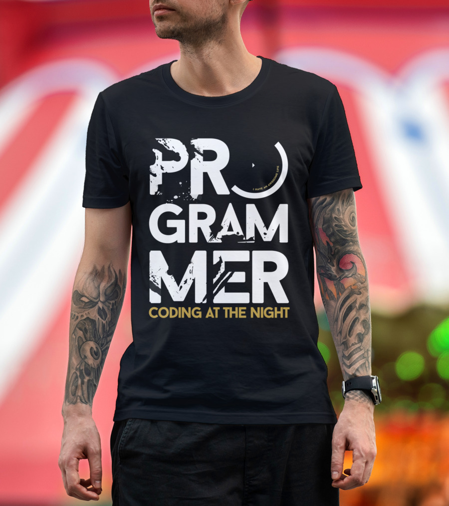 PROGRAMMER CODING AT THE NIGHT I HAVE AN AWFUL LIFE T-Shirt