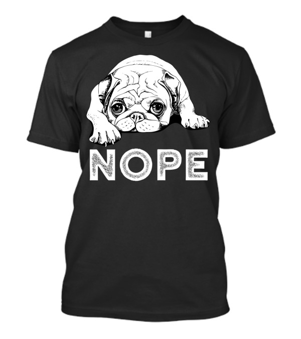 Nope Lazy Pug Dog Illustration Funny Pug T-Shirt