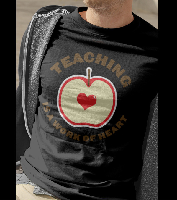 Teaching Is A Work Of Heart Apple Heart T-Shirt