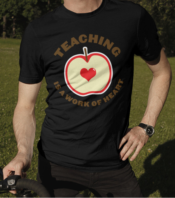 Teaching Is A Work Of Heart Apple Heart T-Shirt