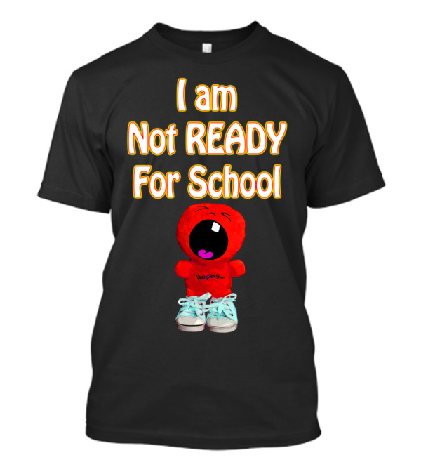 I Am Not Ready For School Red Character Plush In Sneakers T-Shirt