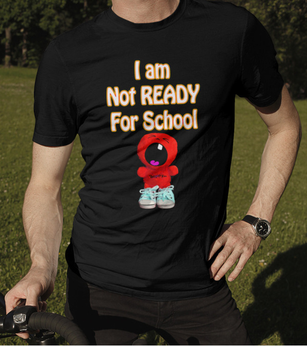 I Am Not Ready For School Red Character Plush In Sneakers T-Shirt