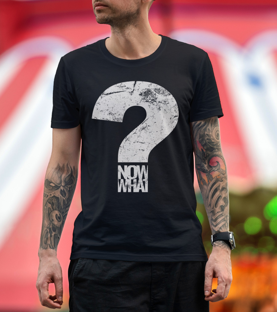 Now What Grunge Question Mark T-Shirt