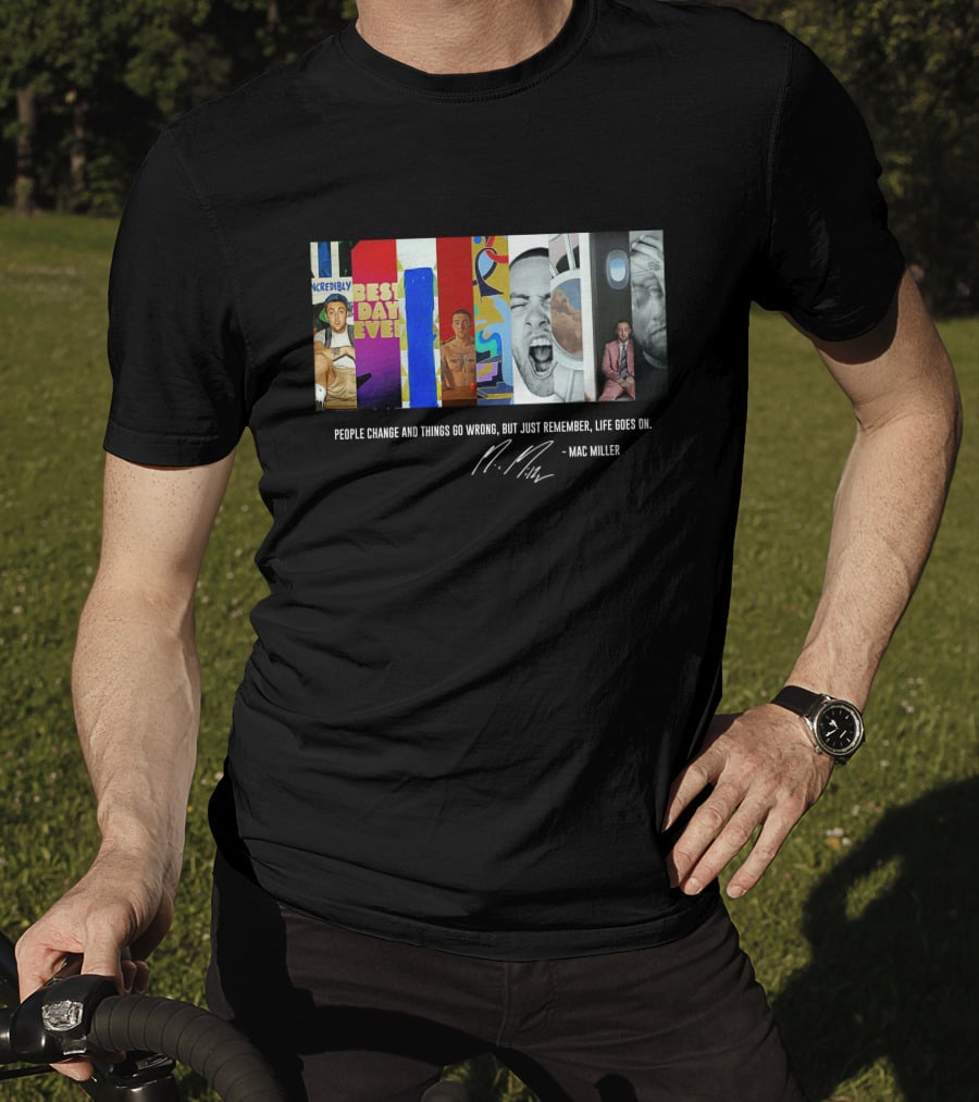 Mac Miller Best Day Ever People Change Life Goes On T-Shirt