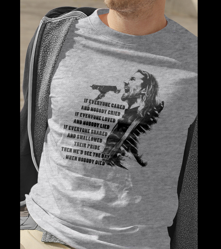 If Everyone Cared And Nobody Cried T-Shirt