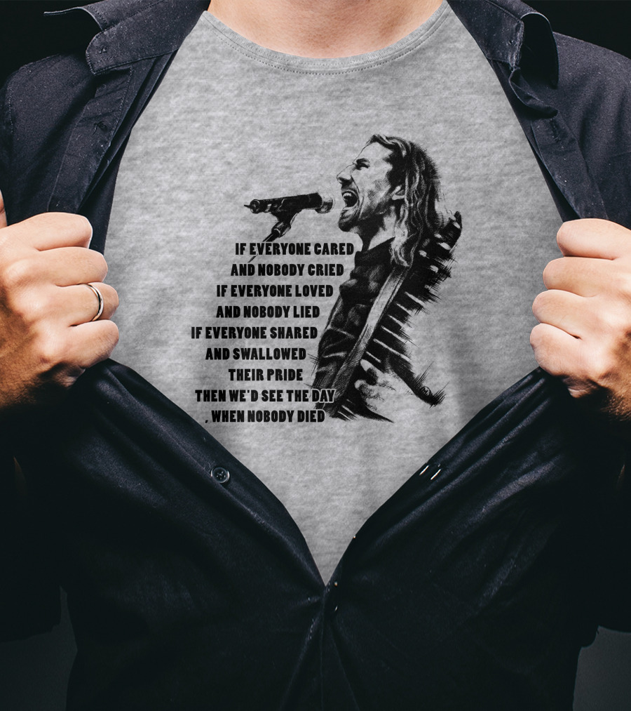 If Everyone Cared And Nobody Cried T-Shirt