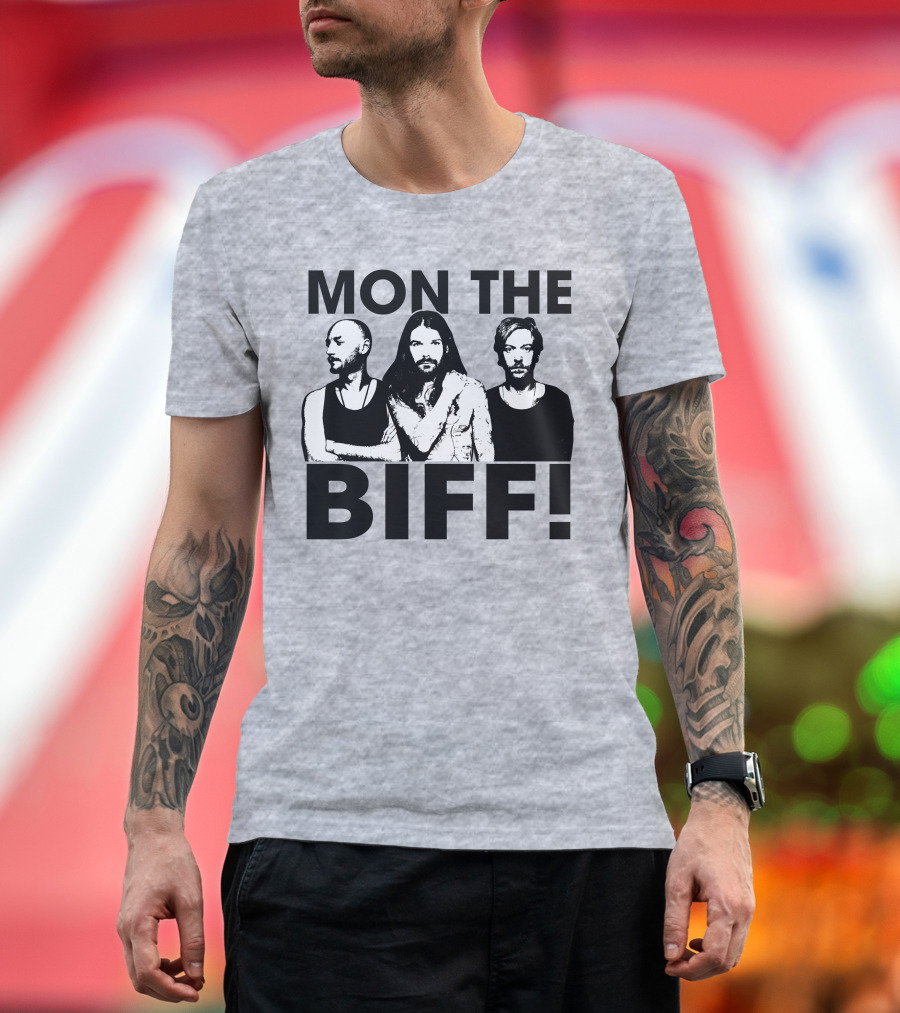 Mon The Biff! T-Shirt