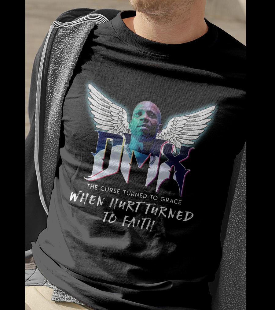 Dmx The Curse Turned To Grace When Hurt Turned To Faith T-Shirt