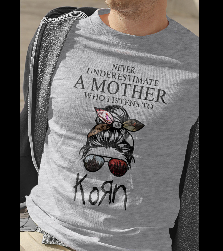 Never Underestimate A Mother Who Listens To Korn T-Shirt