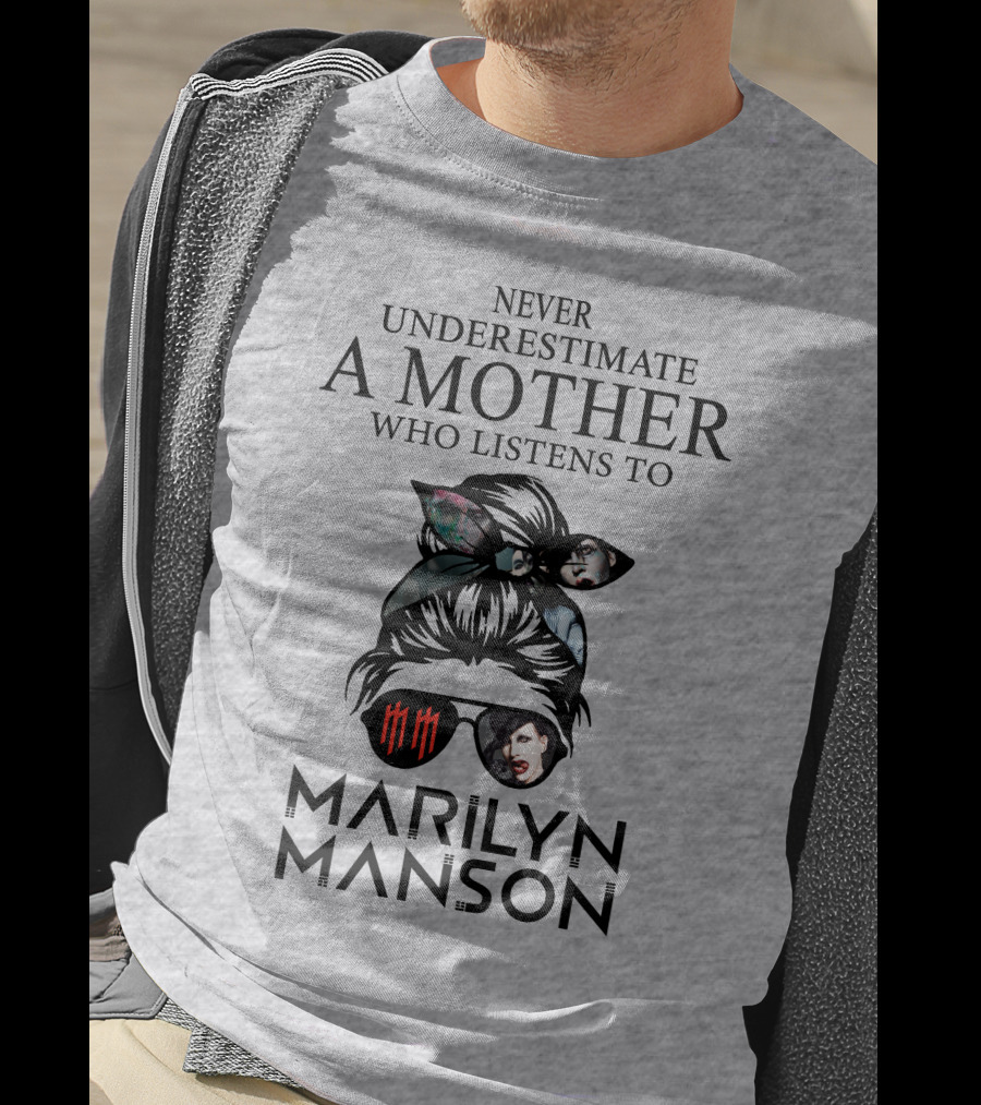 Never Underestimate A Mother Who Listens To Marilyn Manson T-Shirt