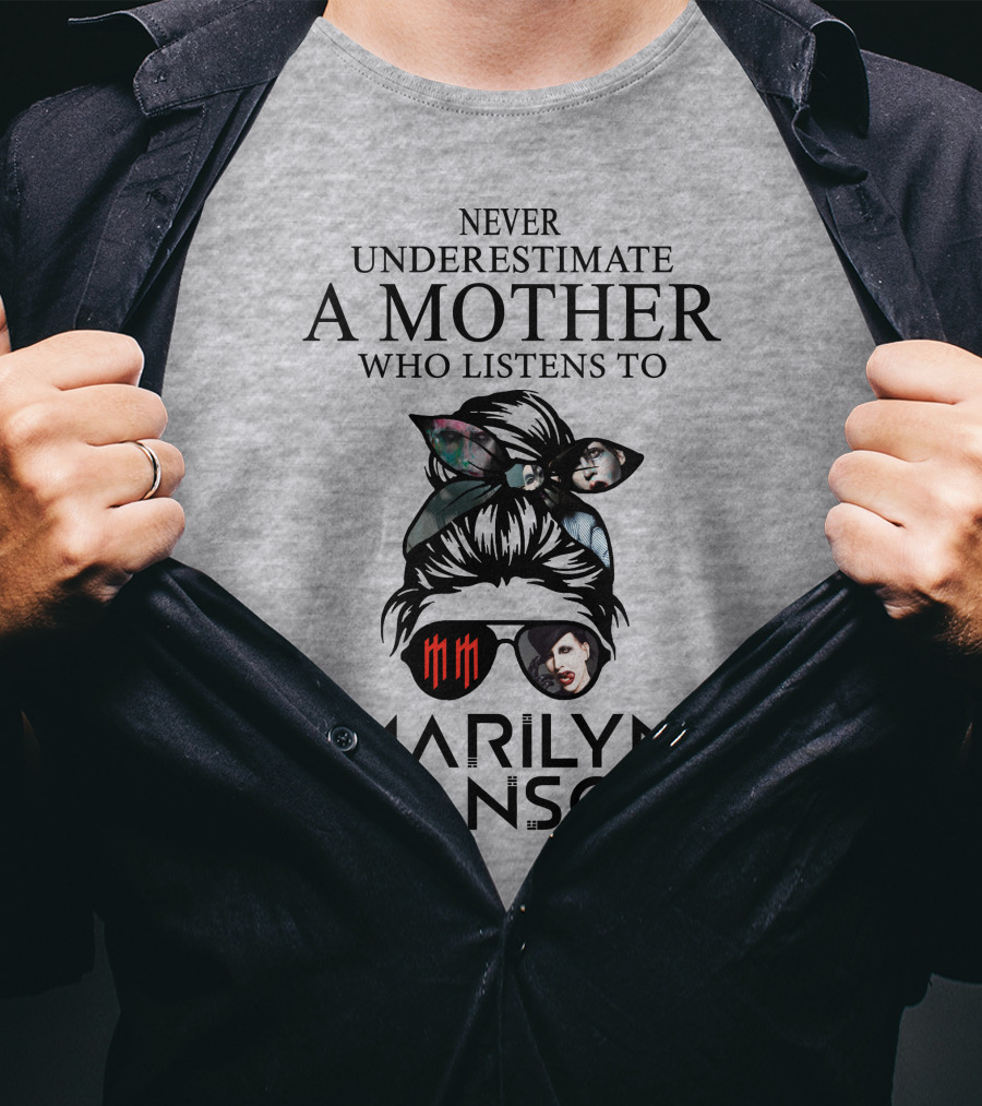 Never Underestimate A Mother Who Listens To Marilyn Manson T-Shirt