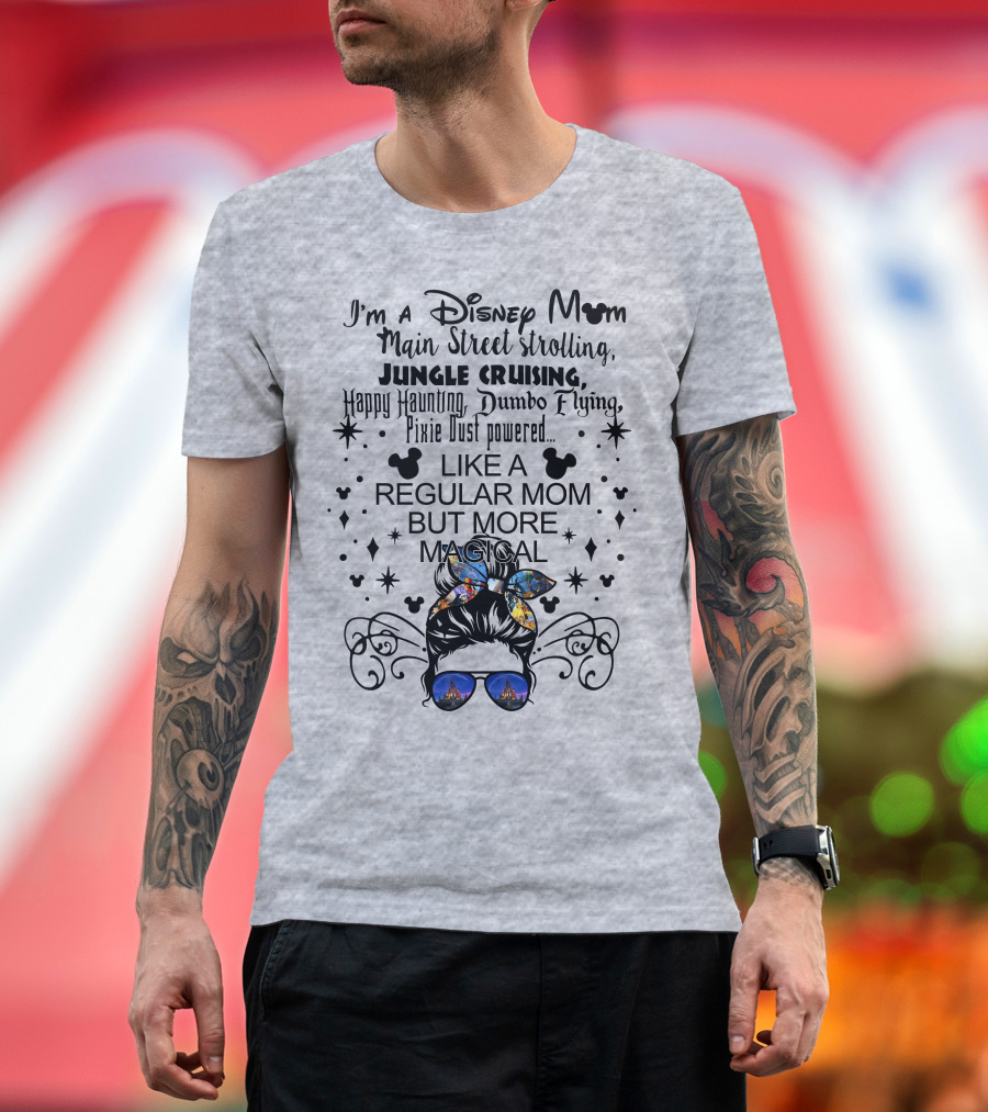 Disney Mom Main Street Strolling Jungle Cruising Dumbo Flying Pixie Dust Magical T-Shirt