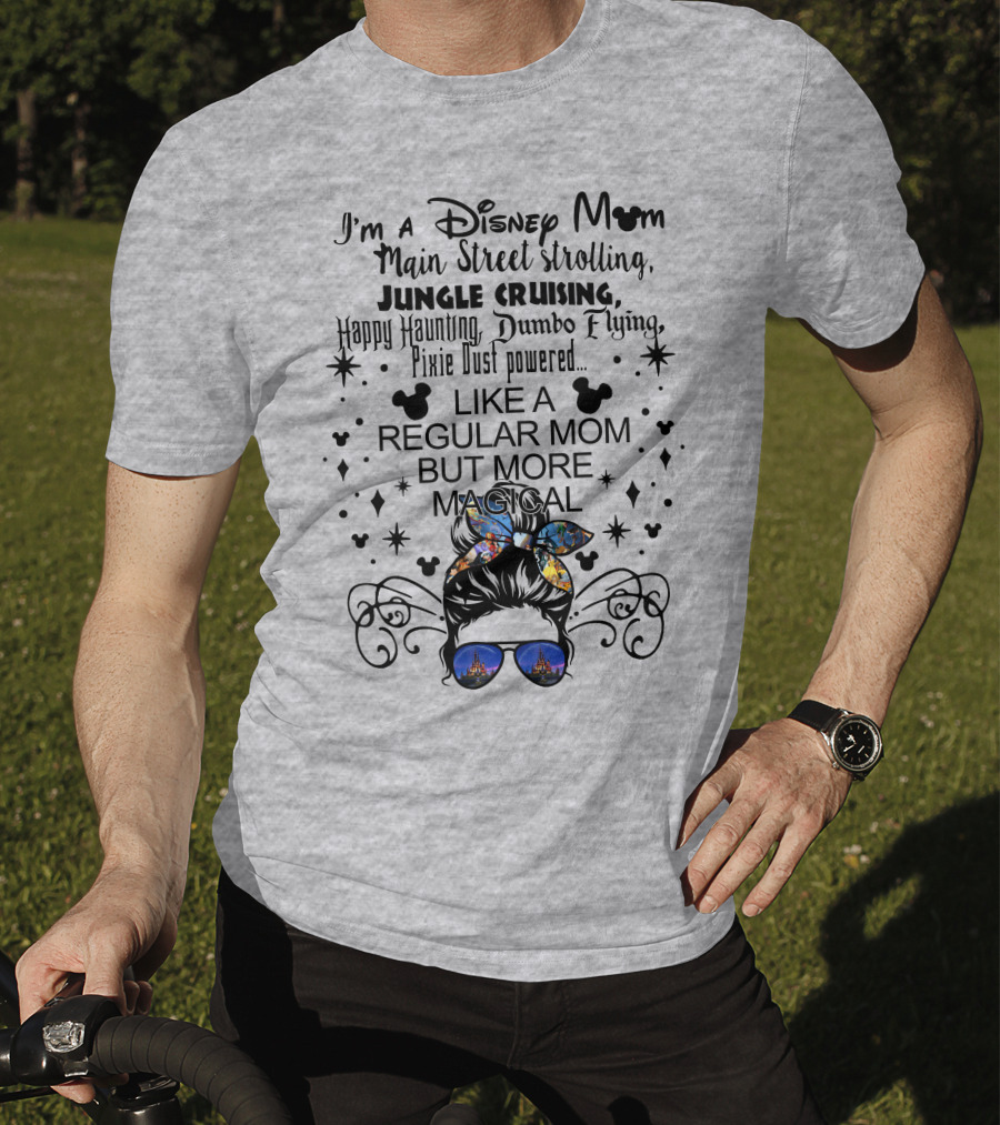 Disney Mom Main Street Strolling Jungle Cruising Dumbo Flying Pixie Dust Magical T-Shirt