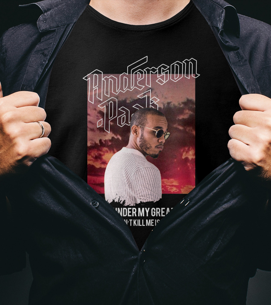 Anderson Paak Living Under My Greatness But What Don't Kill Me Is Motivation T-Shirt