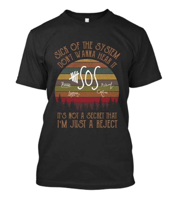 Sick Of The System Don't Wanna Hear It Sos It's Not A Secret That I'm Just A Reject T-Shirt
