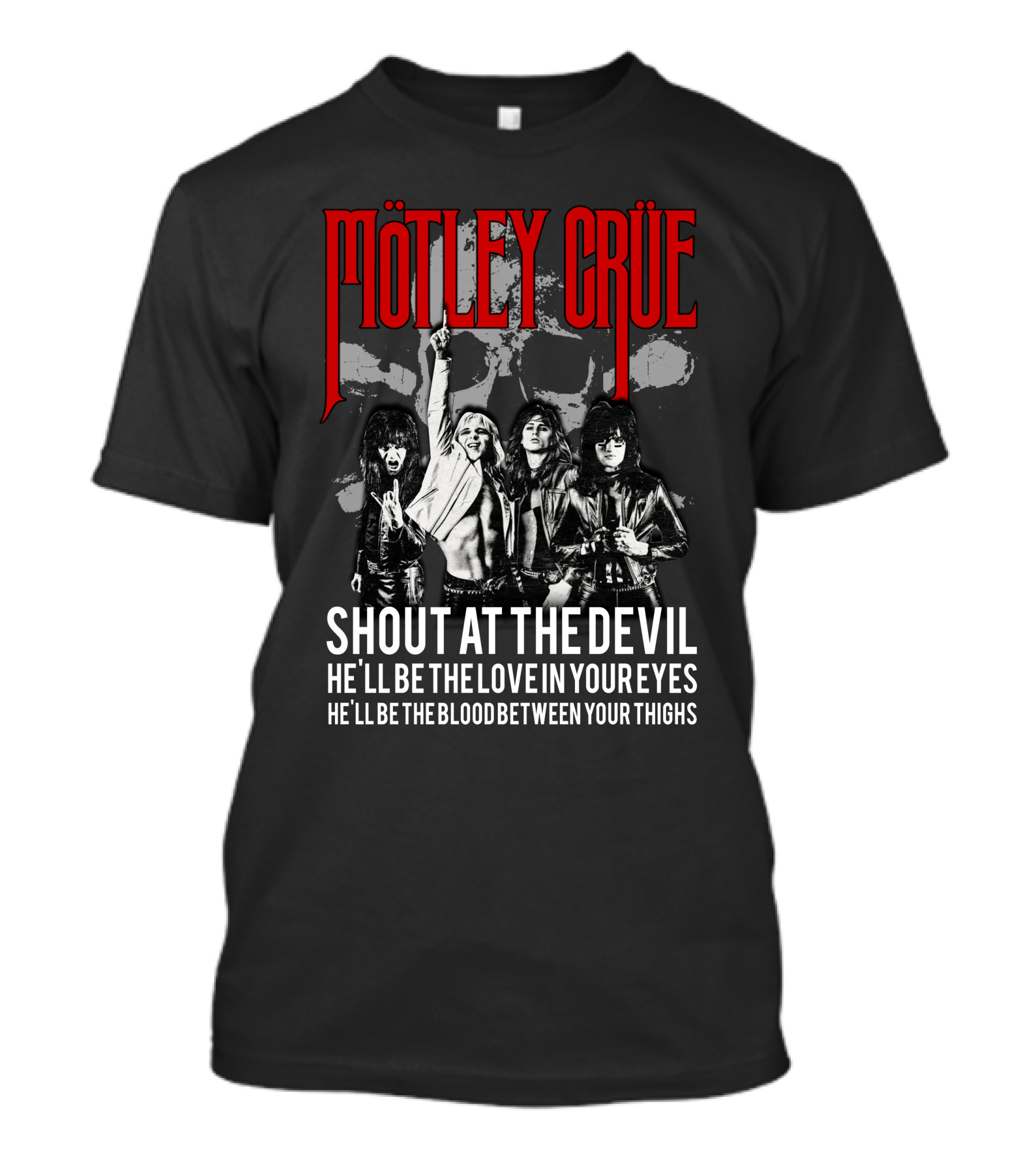 Mötley Crüe Shout At The Devil He'll Be The Love In Your Eyes He'll Be The Blood Between Your Thighs T-Shirt