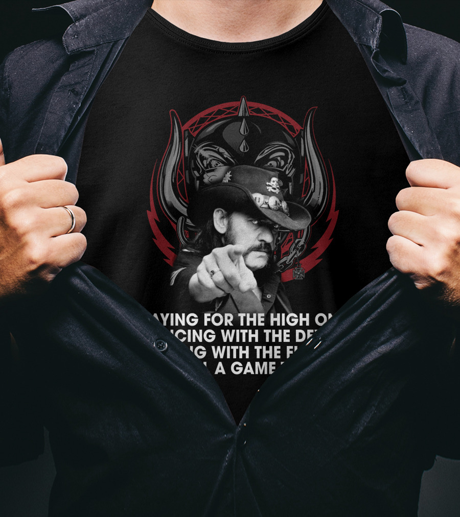 Playing For The High One Dancing With The Devil Going With The Flow It’s All A Game To Me T-Shirt