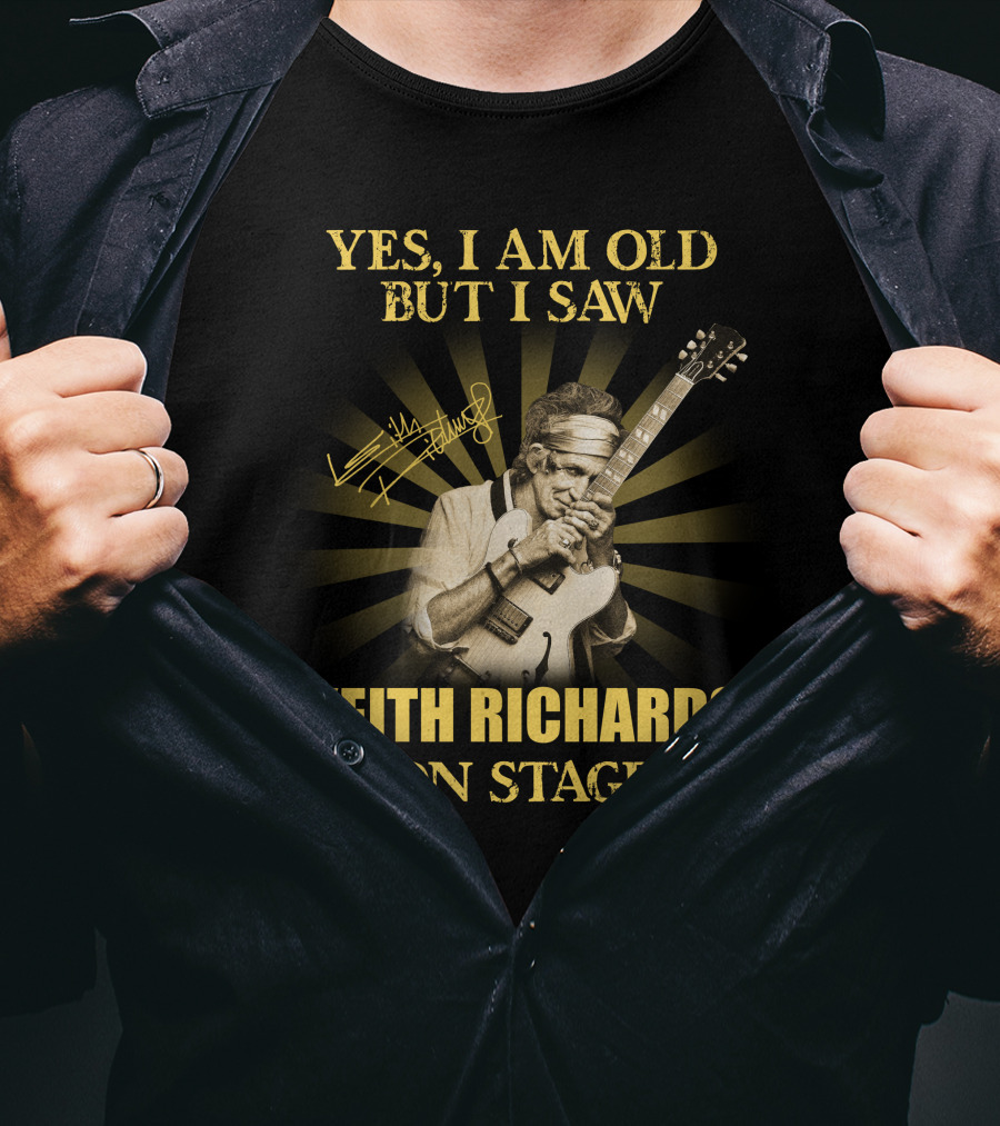 Yes I Am Old But I Saw Keith Richards On Stage T-Shirt