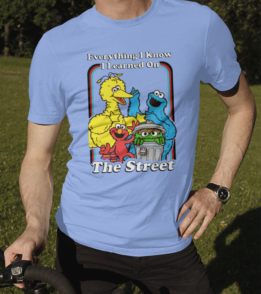 Everything I Know I Learned On The Street T-Shirt