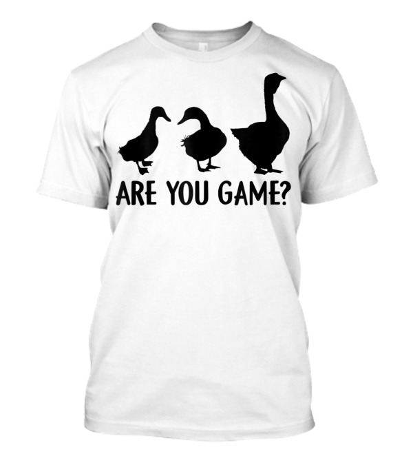 Are You Game Duck Duck Goose T-Shirt